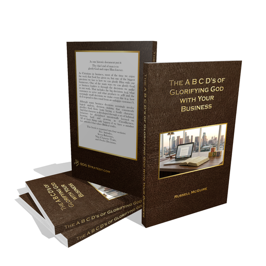The A,B,C,D's of Glorifying God With Your Business